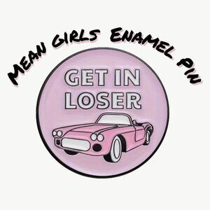 MEAN GIRLS GET IN LOSER OIL DRIPPED ENAMEL PIN LAPEL PIN BROOCH NWT